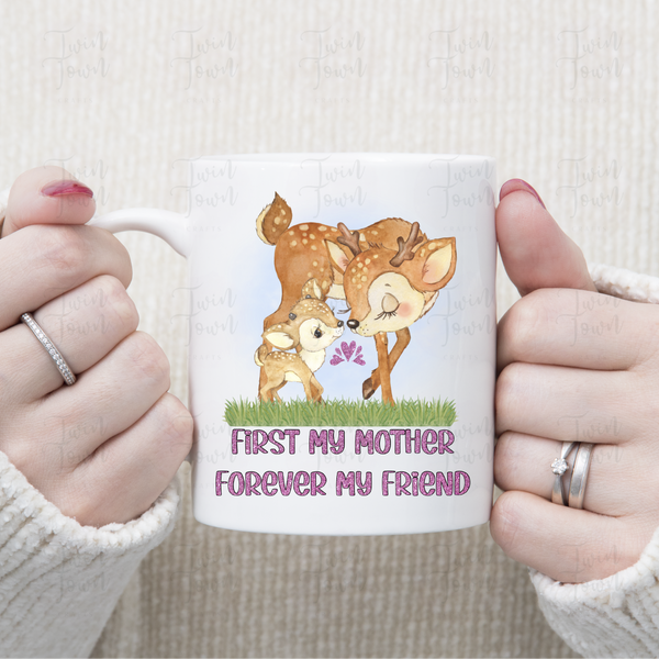 First my mother, forever my friend Mug - Twin Town Crafts