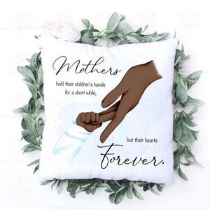 Mothers hold their childrens hands for a short while, but their hearts forever pillow - Twin Town Crafts
