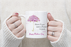 Mum if you were a flower... Mug - Twin Town Crafts
