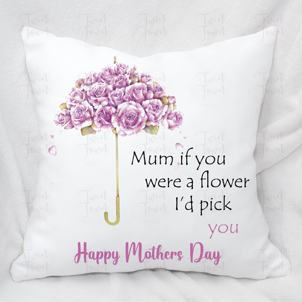 Mum if you were a flower... Pillow - Twin Town Crafts